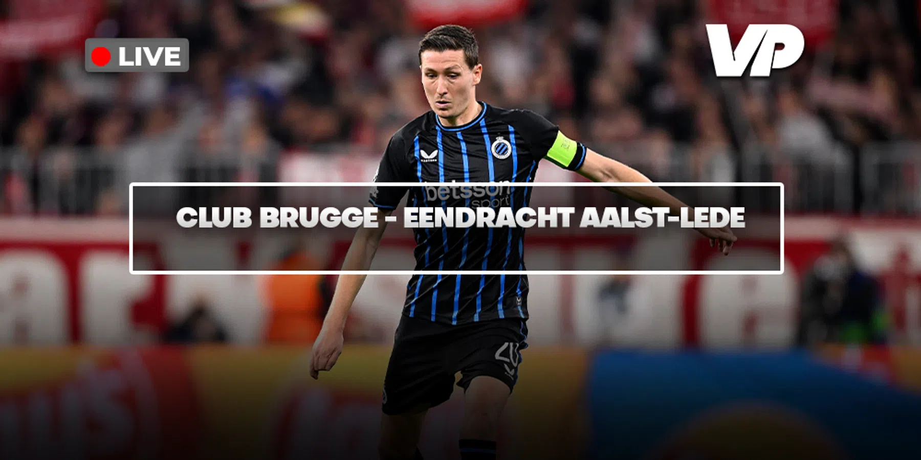 LIVE-Discussie: Club Brugge - Eendracht Aalst-Lede
