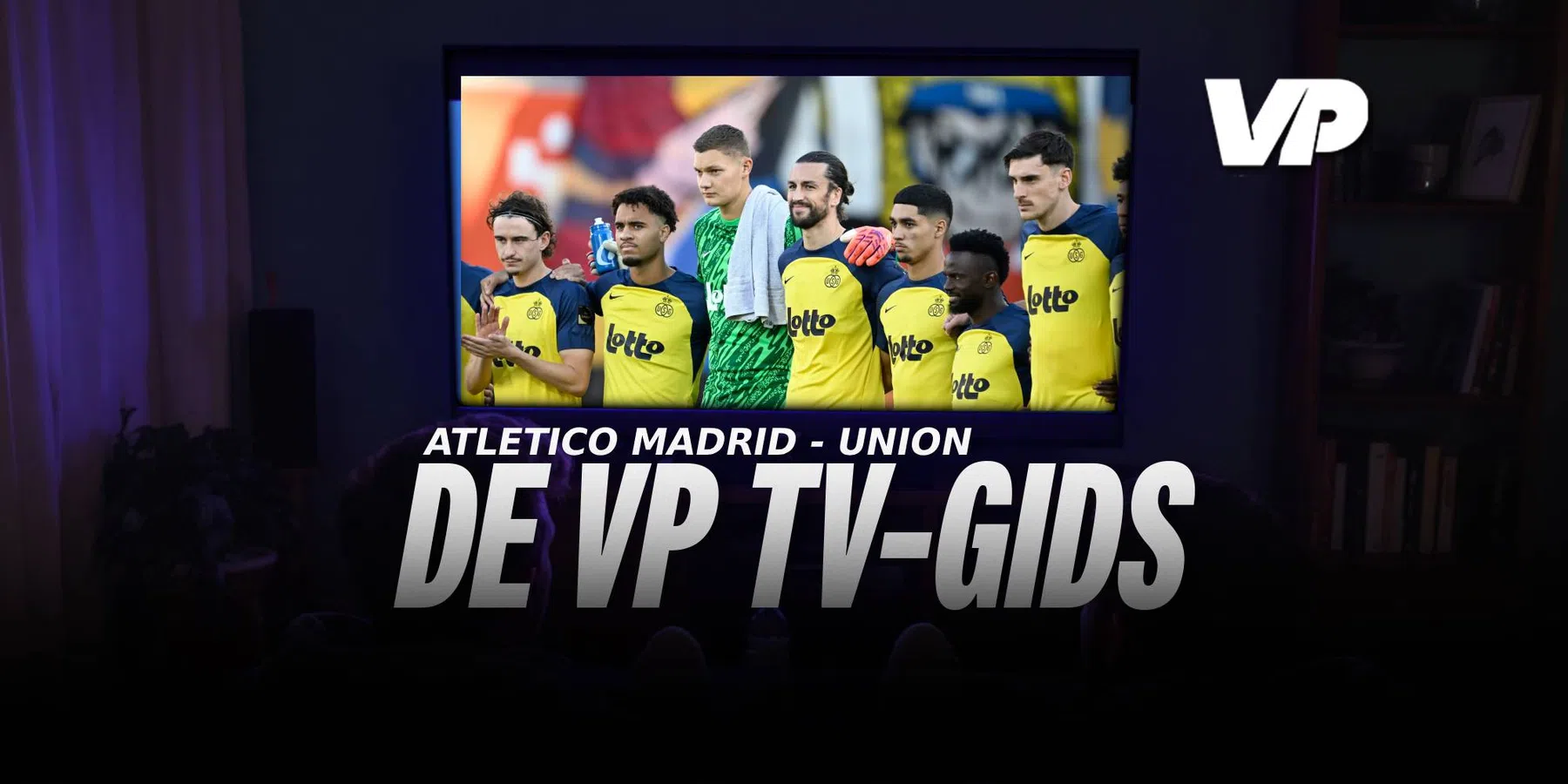 Waar & wanneer kan je Atlético Madrid - Union bekijken?