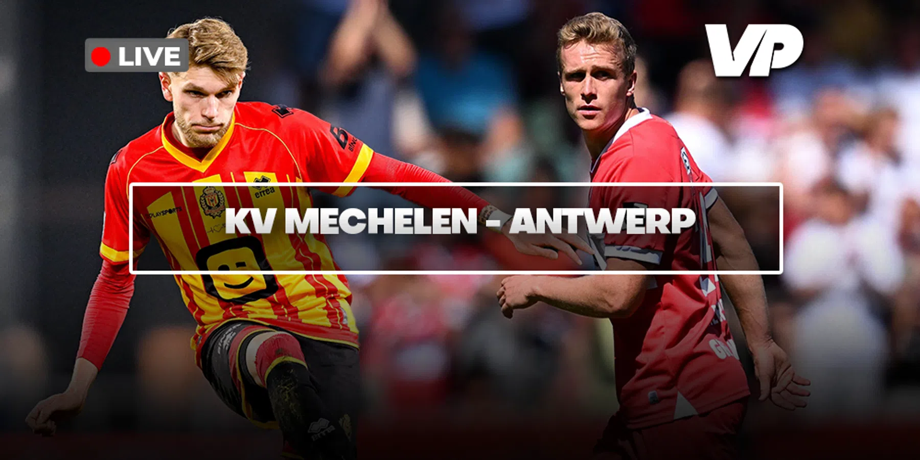 LIVE-Discussie: KV Mechelen - Royal Antwerp FC