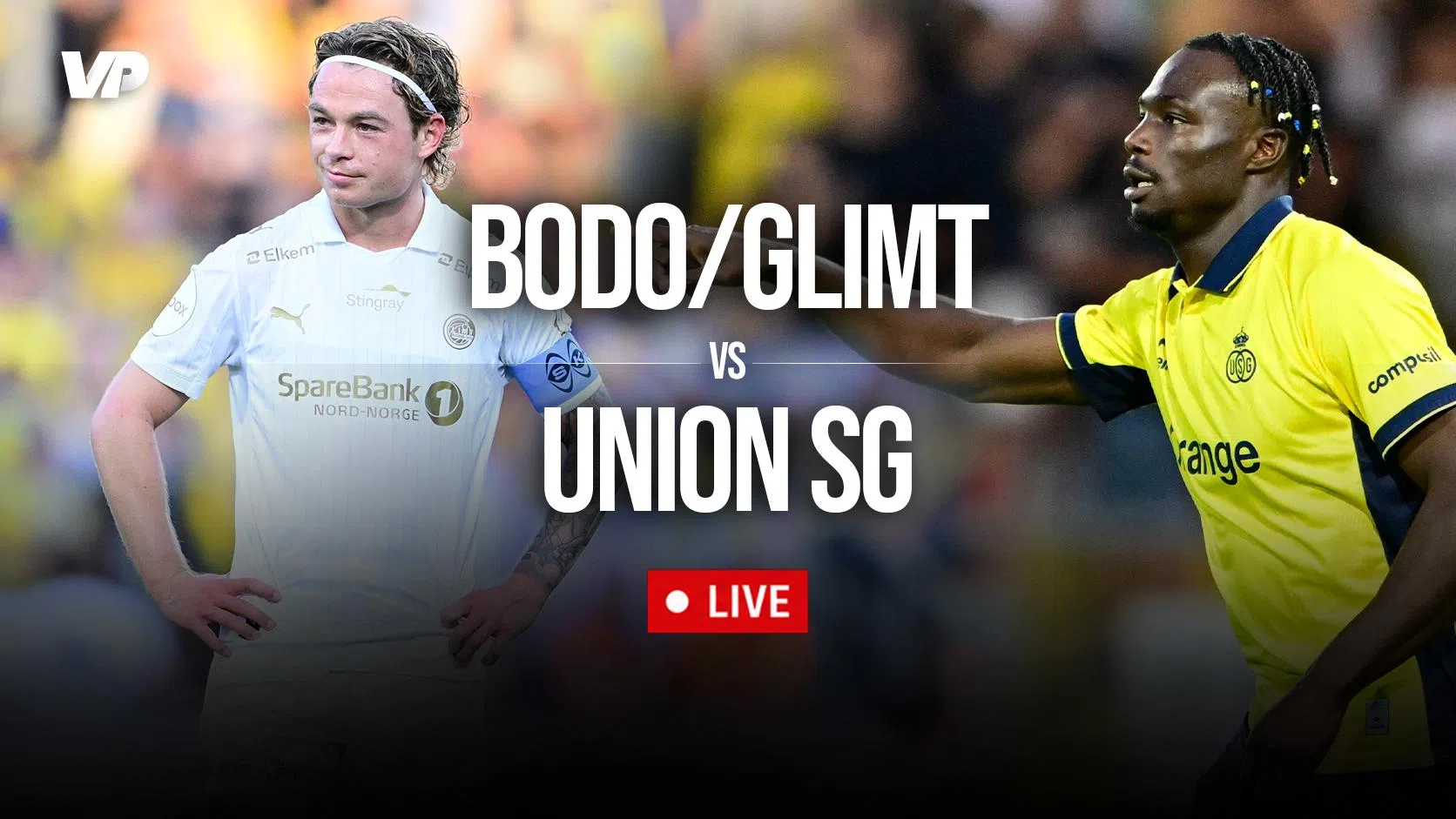 LIVE-Discussie: Bodo/Glimt - Union SG in Champions League voorronde 